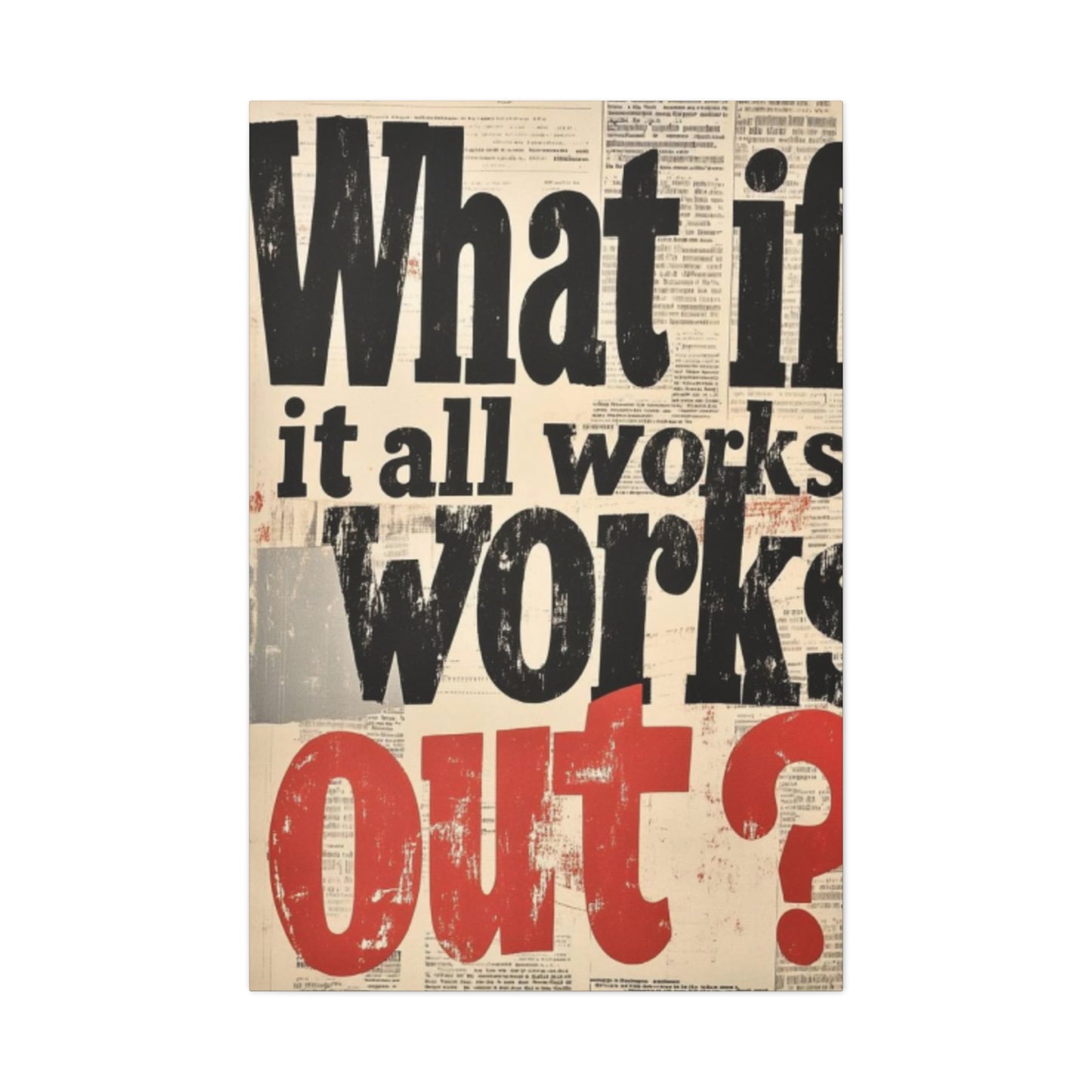 What If All Works Out Modernism Wall Art & Canvas Prints