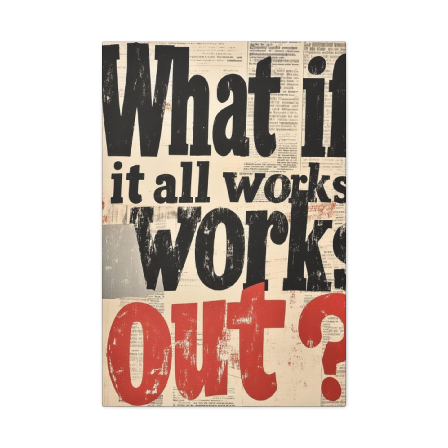 What If All Works Out Modernism Wall Art & Canvas Prints