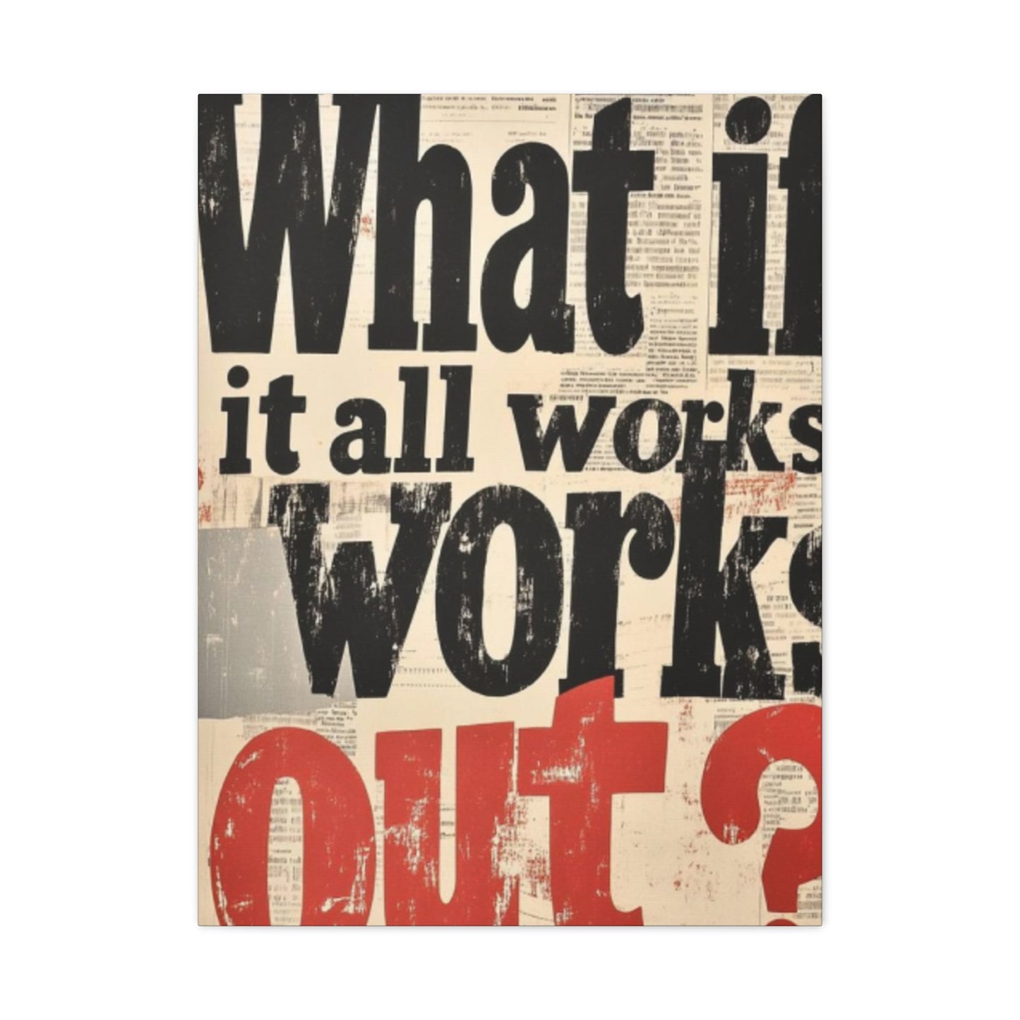 What If All Works Out Modernism Wall Art & Canvas Prints
