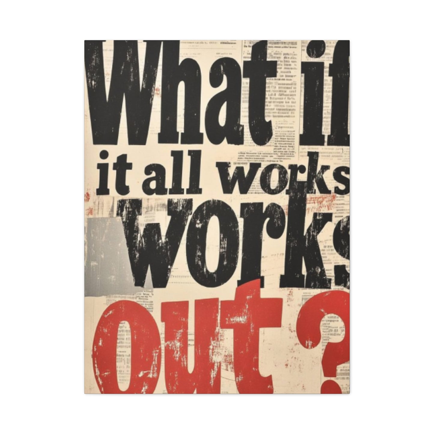 What If All Works Out Modernism Wall Art & Canvas Prints